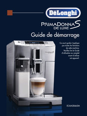 DeLonghi PrimaDonna S de luxe ECAM28465M Guide De Démarrage