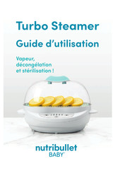 NUTRIBULLET BABY Turbo Steamer Guide D'utilisation