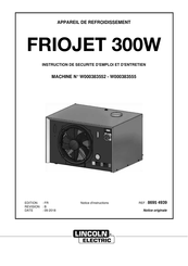 Lincoln Electric FRIOJET 300W Instruction De Securite D'emploi Et D'entretien