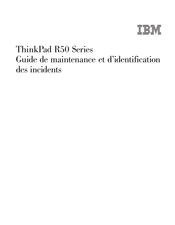 IBM ThinkPad R50 Série Guide De Maintenance Et D'identification Des Incidents