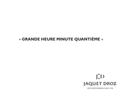 Jaquet Droz GRANDE HEURE MINUTE QUANTIEME Mode D'emploi