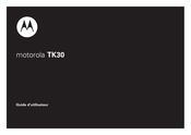 Motorola TK30 Guide D'utilisateur