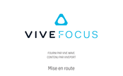 HTC Vive FOCUS Mise En Route