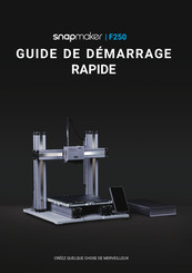 Snapmaker F250 Guide De Démarrage Rapide