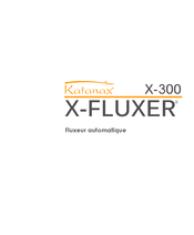 Katanax X-FLUXER X-300 Manuel D'instructions