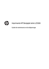 HP DesignJet L25500 Série Guide De Maintenance Et De Dépannage