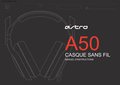 ASTRO A50 Manuel D'instructions