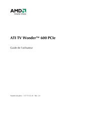 AMD ATI TV Wonder 600 PCIe Guide De L'utilisateur