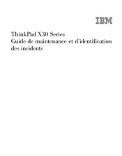 IBM ThinkPad X30 Serie Guide De Maintenance Et D'identification Des Incidents