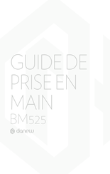 danew BM525 Guide De Prise En Main