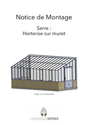 L'Atelier des Serres Hortense sur muret Notice De Montage