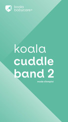 Koala Babycare cuddle band 2 Mode D'emploi