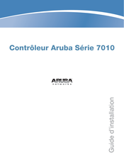 Aruba 7010 Série Guide D'installation