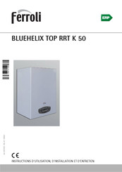 Ferroli BLUEHELIX TOP RRT K 50 Instructions D'utilisation, D'installation Et D'entretien