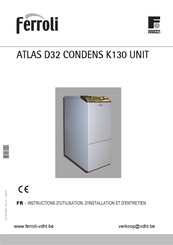 Ferroli ATLAS D32 CONDENS K130 UNIT Instructions D'utilisation, D'installation Et D'entretien