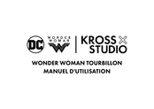 KROSS STUDIO WONDER WOMAN TOURBILLON Manuel D'utilisation