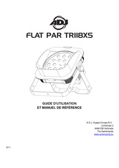 ADJ FLAT PAR TRI18XS Guide D'utilisation Et Manuel De Reference