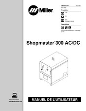 Miller Shopmaster 300 AC/DC Manuel De L'utilisateur