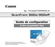 Canon ImageFORMULA ScanFront 300eP Guide De Configuration