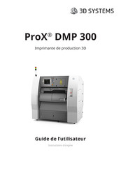 3D Systems ProX DMP 300 Guide De L'utilisateur