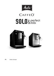 Melitta CAFFEO SOLO & PERFECT MILK Mode D'emploi