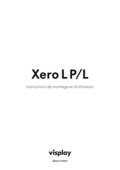 visplay Xero L P/L Instructions De Montage Et D'utilisation