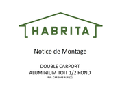 HABRITA DOUBLE CARPORT ALUMINIUM TOIT 1/2 ROND Manuel D'installation