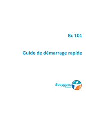 bouygues telecom Bc 101 Guide De Démarrage Rapide