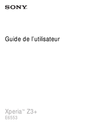 Sony Xperia Z3+ Guide De L'utilisateur
