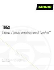Shure TwinPlex TH53 Mode D'emploi