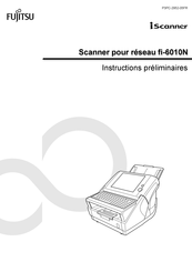 Fujitsu iScanner fi-6010N Instructions Préliminaires