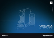 Krups Nespresso CITIZ&MILK XN761 Mode D'emploi